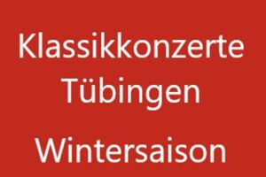 Abonnement Klassik Konzerte Tübingen