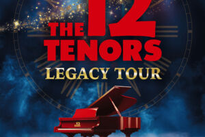 The 12 Tenors - Legacy Tour